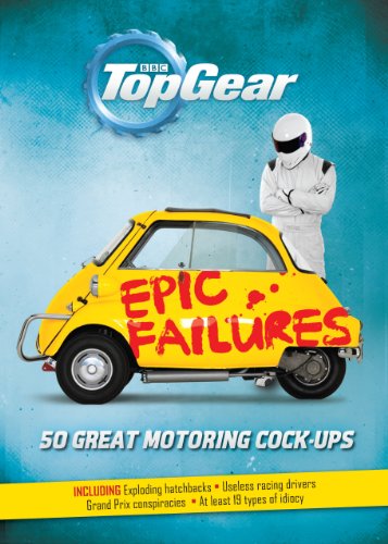 Top Gear: Epic Failures: 50 Great Motoring Cock-Ups von BBC
